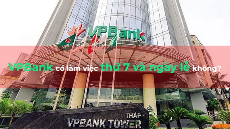 VPBank Thứ 7 và Lễ Tết