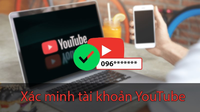 Xác minh tài khoản YouTube để kiếm tiền