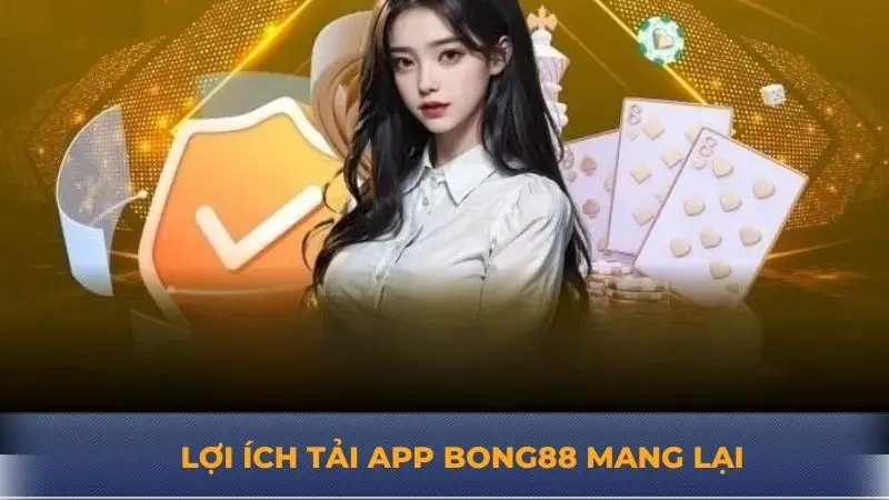 Tải app Bong88 – Lợi ích và hướng dẫn chi tiết cho cược thủ